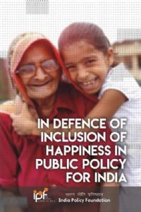 In Defence of Inclusion of Happiness in Public Policy for India