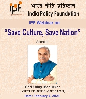 India Policy Foundation Webinar on ‘Save Culture, Save Nation’